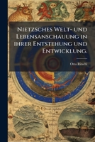 Nietzsches Welt- und Lebensanschauung in ihrer Entstehung und Entwicklung. 1271606372 Book Cover