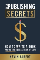 Self-Publishing Secrets: How to write a book and retire in less than a year! 9916994048 Book Cover