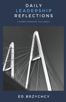 Daily Leadership Reflections: A Guided Journal for New Leaders 1081336781 Book Cover