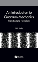 An Introduction to Quantum Mechanics: From Facts to Formalism 0367547295 Book Cover