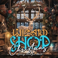 Wizard Shop Christmas Coloring Book for Adults: Enchanted Whimsical Coloring Book magical Coloring Book for Adults grayscale Magic Shop Coloring Book Christmas 3758411114 Book Cover