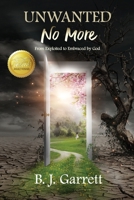 Unwanted No More: From Exploited to Embraced by God 1683149440 Book Cover