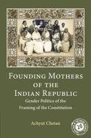 Founding Mothers of the Indian Republic: Gender Politics of the Framing of the Constitution 1108832563 Book Cover