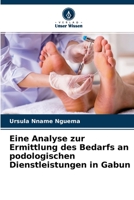 Eine Analyse zur Ermittlung des Bedarfs an podologischen Dienstleistungen in Gabun 6204111221 Book Cover