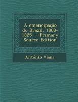 A emancipação do Brazil, 1808-1825 1293334979 Book Cover