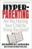 Hyper-Parenting : Are You Hurting Your Child by Trying Too Hard? 0312203152 Book Cover