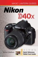 Magic Lantern Guides: Nikon D40x (Magic Lantern Guides) 1600592589 Book Cover