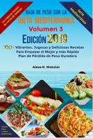 Baja de Peso con la Dieta Mediterránea Edición 2019 (Vol.3): 1001 Vibrantes, Jugosas y Deliciosas Recetas Para Empezar el Mejor y más Rápido Plan de ... (Serie Mediterránea) B0863S9Y96 Book Cover