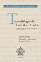 Theologizing in the Corinthian Conflict: Studies in Exegesis and Theology of 2 Corinthians 9042927542 Book Cover