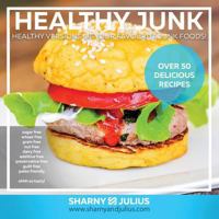 Healthy Junk 1: Healthy Versions of Your Favourite Junk Foods! 1727482565 Book Cover
