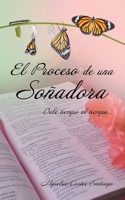 El Proceso De Una Soñadora: Dale Tiempo Al Tiempo... 1664261389 Book Cover