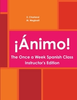 ¡Ánimo! The Once a Week Spanish Class Instructor's Edition 1105823539 Book Cover