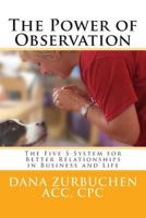 The Power of Observation: The Five S System for Better Relationships in Business and Life 1499661673 Book Cover