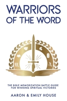 Warriors of the Word: The Bible Memorization Battle Guide for Winning Spiritual Victories 0578733838 Book Cover