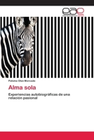 Alma sola: Experiencias autobiográficas de una relación pasional 3659081124 Book Cover