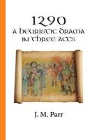 1290 A Heuristic Drama In Three Acts 1533418691 Book Cover