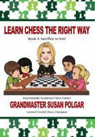 Learn Chess the Right Way: Book 4: Sacrifice to Win! 1941270646 Book Cover
