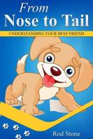 Nose to Tail: Understanding Your Best Friend 1731243529 Book Cover