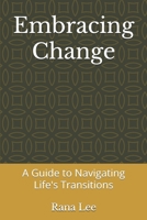 Embracing Change: A Guide to Navigating Life's Transitions B0DPMSXQ77 Book Cover