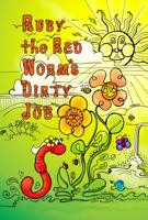 Ruby the Red Worm's Dirty Job 0982784228 Book Cover