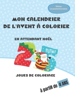 Mon calendrier de l'AVENT à colorier: En attendant Noël: 25 jours de coloriage - à partir de 4 ans B08MSSD94Y Book Cover