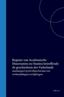Register van Academische Dissertatien en Oratien betreffende de geschiedenis des Vaderlands: aanhangsel op het Repertorium von verhandelingen en bijdragen (Dutch Edition) 9004558047 Book Cover