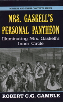 Mrs. Gaskell's Personal Pantheon: Illuminating Mrs. Gaskell's Inner Circle (Writers and Their Contexts) 1913087468 Book Cover