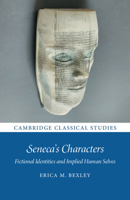 Seneca's Characters: Fictional Identities and Implied Human Selves 1108725775 Book Cover