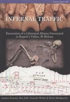 Infernal Traffic: Excavation of a Liberated African Graveyard in Rupert's Valley, St Helena 1902771893 Book Cover
