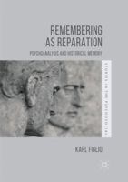 Remembering as Reparation: Psychoanalysis and Historical Memory 1349955493 Book Cover