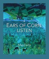 Ears of Corn: Listen 0984792554 Book Cover