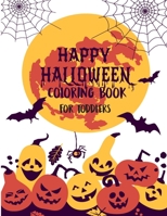 Halloween Coloring Book for Toddlers: Happy Halloween Spooky Activity Coloring Book for Toddlers and Preschool Kids Ages 2-4 and 3-6 B08L18VP4Z Book Cover