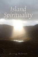 Island Spirituality: Spiritual Values of Lewis and Harris 1907443452 Book Cover