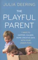The Playful Parent: 7 ways to happier, calmer, more creative days with your under-fives 0007512406 Book Cover