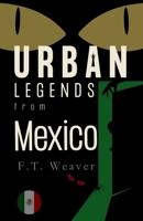 Urban Legends from Mexico: Modern Chills from Ancient Lands B0FJRT7L3Z Book Cover
