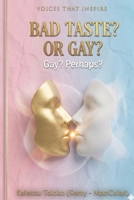 Bad Taste? Or Gay?: Gay? Really? (VOZES QUE INSPIRAM) B0GY1M7K8G Book Cover