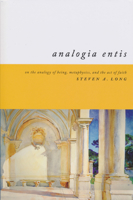 Analogia Entis: On the Analogy of Being, Metaphysics, and the Act of Faith 0268034125 Book Cover