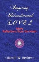 Inspiring Unconditional Love 2 - More Reflections from the Heart 097904605X Book Cover