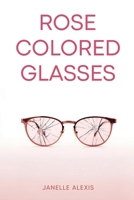 Rose Colored Glasses B0GNZFNYSK Book Cover