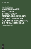 Valerii Maximi Factorum et dictorum memorabilium libri novem cum incerti auctoris fragmento de preanominibus 3112398254 Book Cover