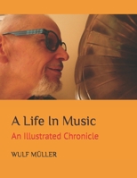 A Life In Music: An Illustrated Chronicle B0BJMRTL3Z Book Cover
