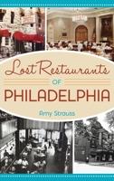 Lost Restaurants of Philadelphia 1467141755 Book Cover