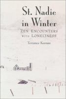 St. Nadie in Winter: Zen Encounters With Loneliness 158290071X Book Cover
