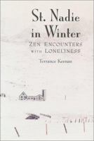 St. Nadie in Winter: Zen Encounters With Loneliness 1582900493 Book Cover