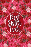 Best Sister Ever: Journal, Notebook, Sketchbook or Diary - Pretty Hearts & Roses - Vol. 2 1660229693 Book Cover