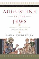 Augustine and the Jews: A Christian Defense of Jews and Judaism 0300166281 Book Cover