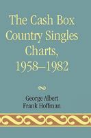 The Cash Box Country Singles Charts, 1958-1982 0810816857 Book Cover