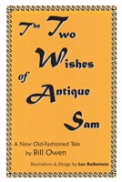 The Two Wishes of Antique Sam: A New Old-Fashioned Tale B0CH42BNPG Book Cover