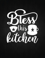 Bless this kitchen: Recipe Notebook to Write In Favorite Recipes - Best Gift for your MOM - Cookbook For Writing Recipes - Recipes and Notes for Your Favorite for Women, Wife, Mom 8.5" x 11" 1694423921 Book Cover