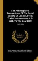 The Philosophical Transactions Of The Royal Society Of London, From Their Commencement, In 1665, To The Year 1800: 1763-1769 1010957910 Book Cover
